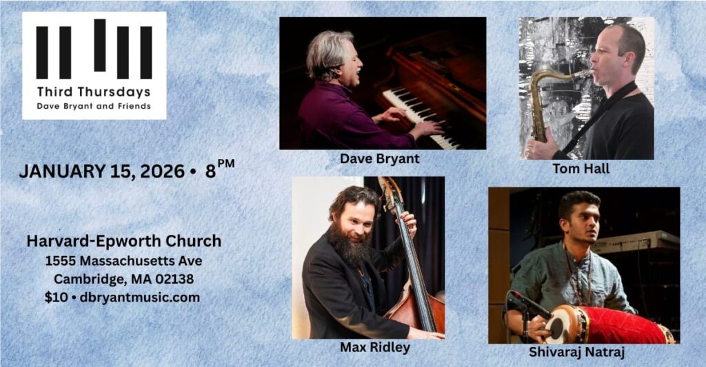 On January 15, 2026 at 8PM, Dave Bryant (keyboards) will be joined by series favorites saxophonist Tom Hall, bassist Max Ridley, and percussionist/vocalist Shivaraj Natraj! This should be a great one, with a welcome warm vibe in the room, so please come and join us.